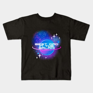 The best dad in the galaxy. Gift idea for dad on his father's day. Father's day Kids T-Shirt